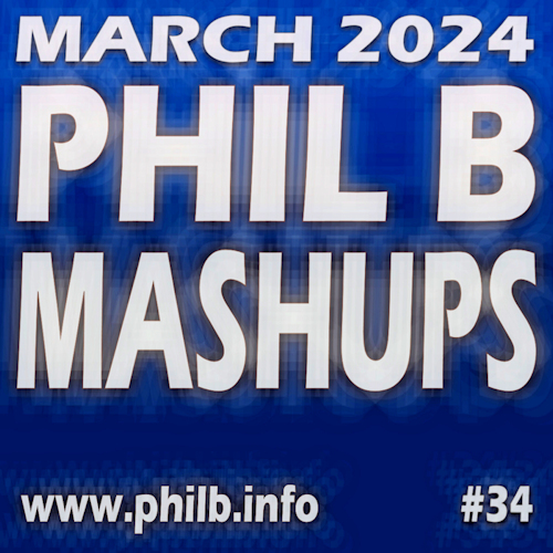 Phil B Mashups Radio Show #34