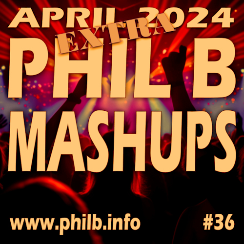Phil B Mashups Radio Show #36